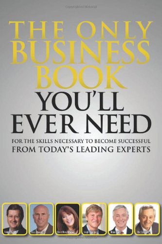 The Only Business Book You'll Ever Need - Today's Leading Experts - Kirjat - CelebrityPress - 9780983947035 - maanantai 2. tammikuuta 2012