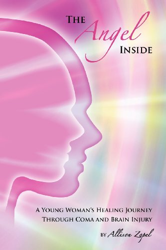 Cover for Allison R Zopel · The Angel Inside: A Young Woman's Healing Journey Through Coma and Brain Injury (Pocketbok) (2012)