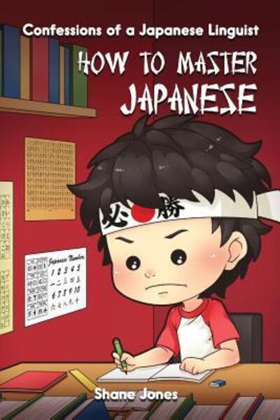 Cover for Shane Jones · Confessions of a Japanese Linguist - How to Master Japanese (Paperback Book) (2015)