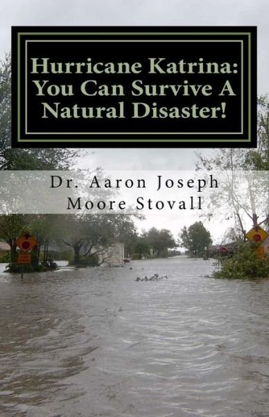 Cover for Dr Aaron Joseph Moore Stovall · Hurricane Katrina: You Can Survive a Natural Disaster (Paperback Book) (2014)