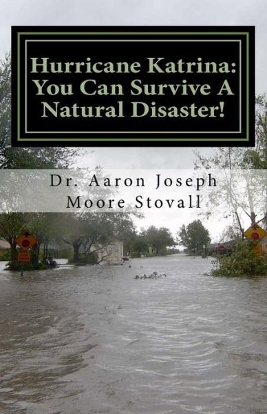 Cover for Dr Aaron Joseph Moore Stovall · Hurricane Katrina: You Can Survive a Natural Disaster (Taschenbuch) (2014)