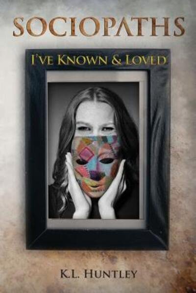 Cover for K L Huntley · SOCIOPATHS I've Known and Loved (Pocketbok) (2017)