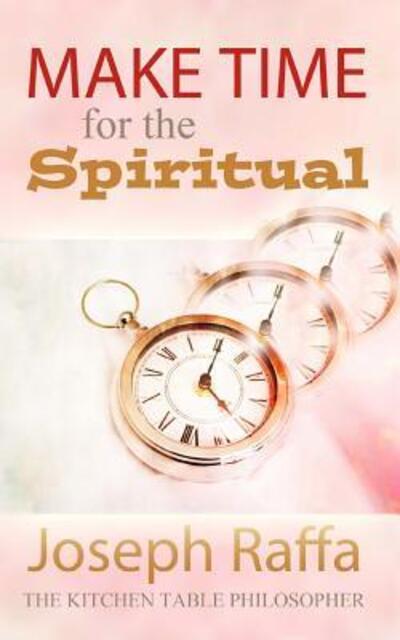 Cover for Joseph Raffa · Make Time for the Spiritual (Paperback Book) (2018)