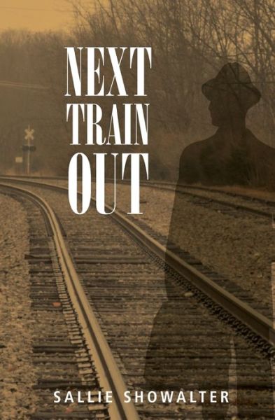 Cover for Sallie Showalter · Next Train Out (Paperback Book) (2020)