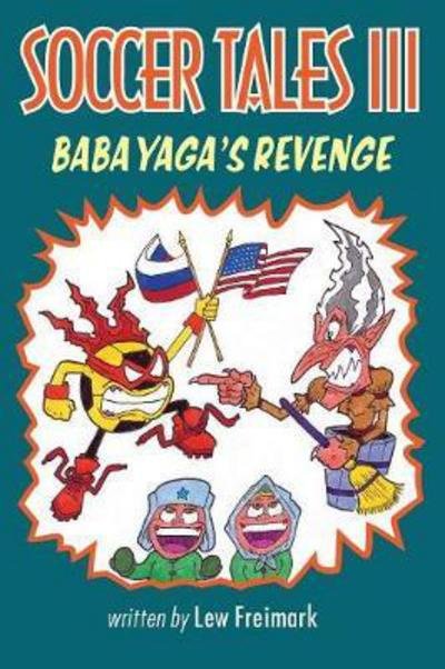 Cover for Lew Freimark · Soccer Tales III : Baba Yaga's Revenge (Paperback Book) (2017)