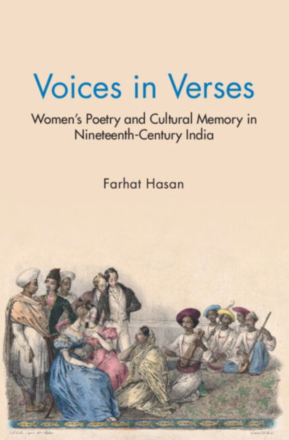 Cover for Hasan, Farhat (University of Delhi) · Voices in Verses: Women's Poetry and Cultural Memory in Nineteenth Century India (Hardcover Book) (2024)