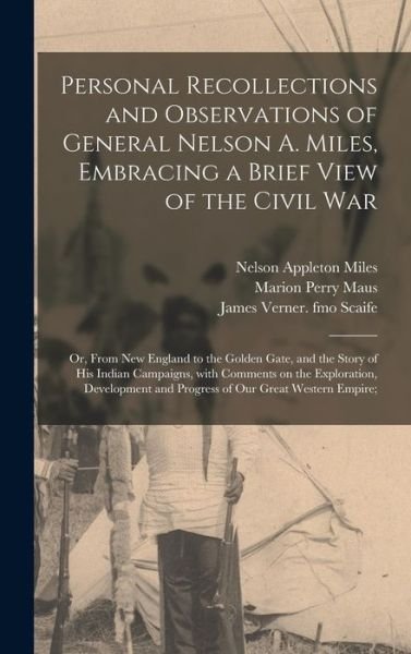 Cover for Nelson Appleton 1839-1925 Miles · Personal Recollections and Observations of General Nelson A. Miles, Embracing a Brief View of the Civil War; or, From New England to the Golden Gate, and the Story of His Indian Campaigns, With Comments on the Exploration, Development and Progress Of... (Inbunden Bok) (2021)