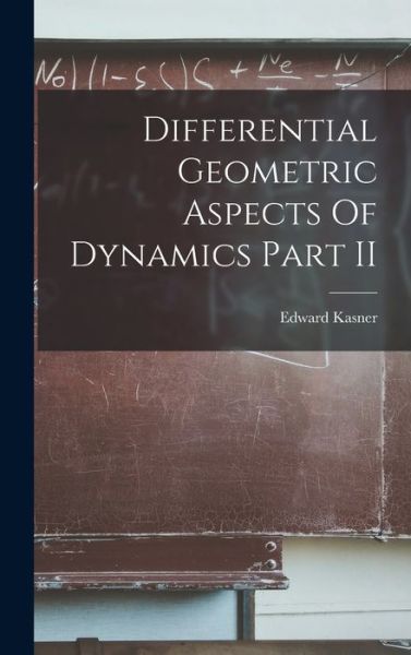 Cover for Edward Kasner · Differential Geometric Aspects Of Dynamics Part II (Hardcover Book) (2021)