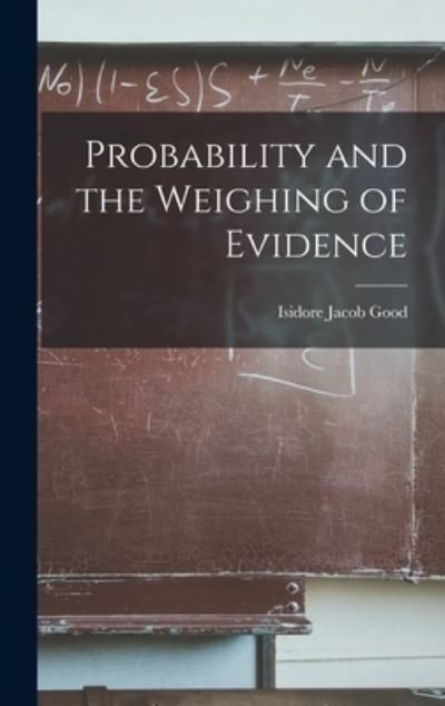 Cover for Isidore Jacob Good · Probability and the Weighing of Evidence (Hardcover Book) (2021)