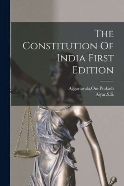 Cover for Om Prakash Aggarawala · The Constitution Of India First Edition (Paperback Bog) (2021)