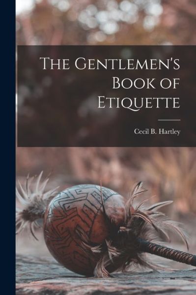 Cover for Cecil B. Hartley · Gentlemen's Book of Etiquette (Buch) (2022)