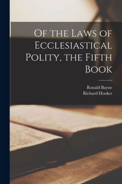 Cover for Richard Hooker · Of the Laws of Ecclesiastical Polity, the Fifth Book (Buch) (2022)