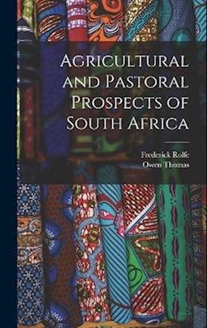 Cover for Frederick Rolfe · Agricultural and Pastoral Prospects of South Africa (Book) (2022)