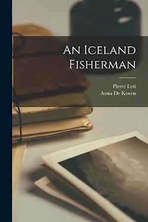 Cover for Pierre Loti · Iceland Fisherman (Bok) (2022)