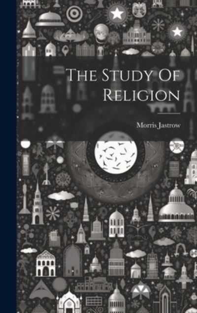 Cover for Morris Jastrow · Study of Religion (Book) (2023)