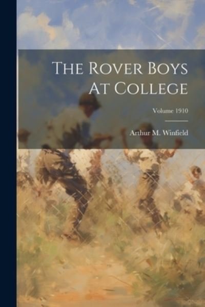 Cover for Arthur M. Winfield · Rover Boys at College; Volume 1910 (Bok) (2023)