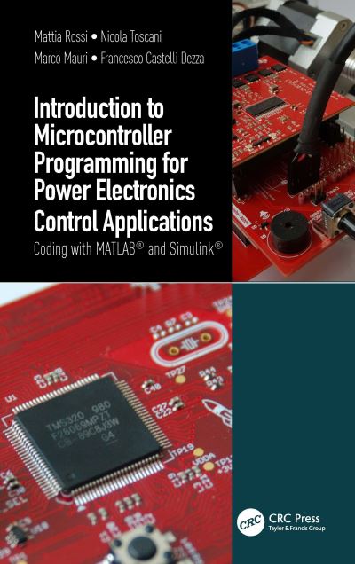 Cover for Mattia Rossi · Introduction to Microcontroller Programming for Power Electronics Control Applications: Coding with MATLAB (R) and Simulink (R) (Paperback Book) (2023)