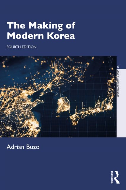 Cover for Buzo, Adrian (Macquarie University, Sydney, Australia) · The Making of Modern Korea - Asia's Transformations (Hardcover Book) (2022)