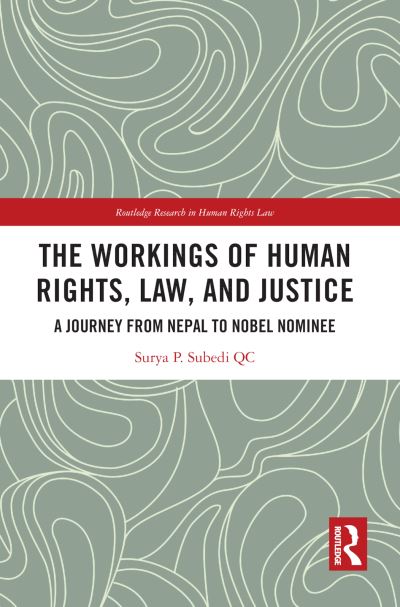 Cover for Subedi, QC, Surya (University of Leeds, UK) · The Workings of Human Rights, Law and Justice: A Journey from Nepal to Nobel Nominee - Routledge Research in Human Rights Law (Taschenbuch) (2024)