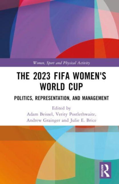 The 2023 FIFA Women's World Cup: Politics, Representation, and Management - Women, Sport and Physical Activity -  - Bücher - Taylor & Francis Ltd - 9781032459035 - 28. Juli 2023