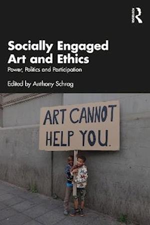 Cover for Socially Engaged Art and Ethics: Power, Politics and Participation (Paperback Book) (2025)