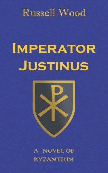 Imperator Justinus - Russell Wood - Books - Independently Published - 9781074406035 - August 10, 2019