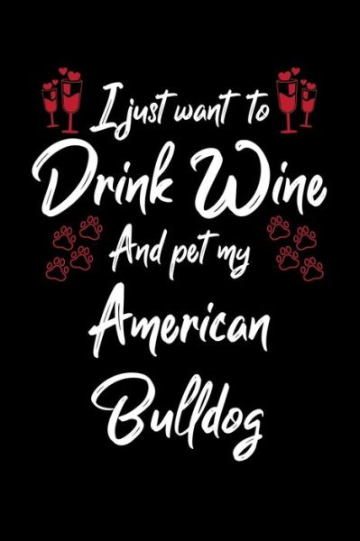 Cover for Hopeful Designs · I Just Wanna Drink Wine And Pet My American Bulldog (Paperback Book) (2019)