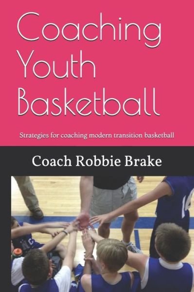 Cover for Coach Robbie Brake · Coaching Youth Basketball (Paperback Book) (2019)