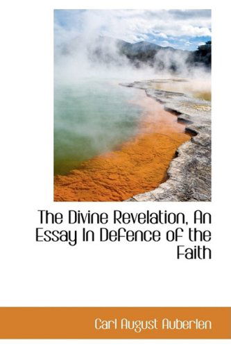 Cover for Carl August Auberlen · The Divine Revelation, an Essay in Defence of the Faith (Paperback Book) (2009)