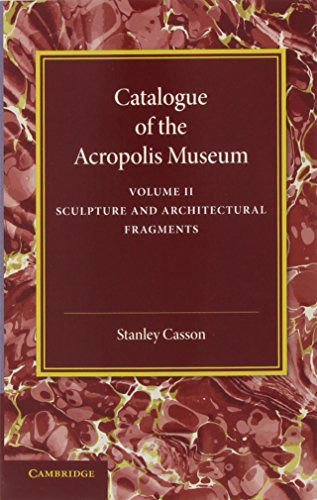 Cover for Stanley Casson · Catalogue of the Acropolis Museum: Volume 2, Sculpture and Architectural Fragments (Paperback Book) (2014)