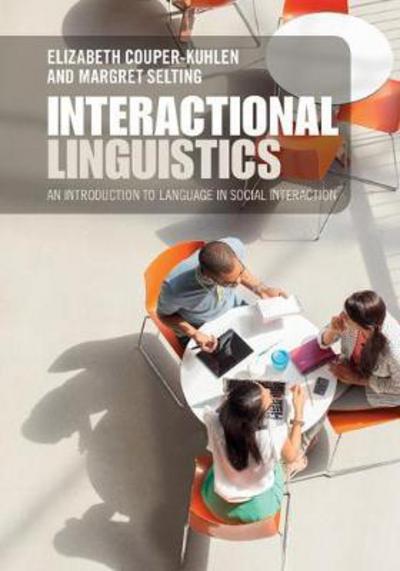 Cover for Couper-Kuhlen, Elizabeth (University of Helsinki) · Interactional Linguistics: Studying Language in Social Interaction (Paperback Book) (2017)