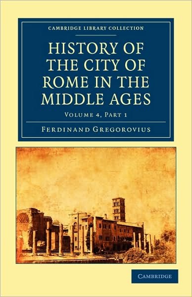 Cover for Ferdinand Gregorovius · History of the City of Rome in the Middle Ages - Cambridge Library Collection - Medieval History (Paperback Book) (2010)