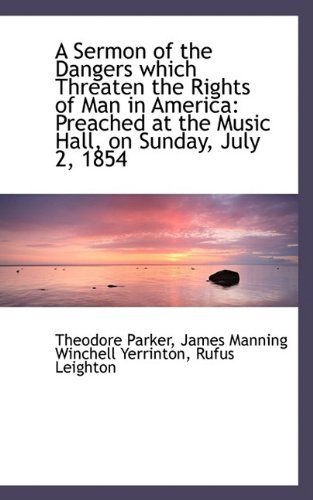 Cover for Theodore Parker · A Sermon of the Dangers Which Threaten the Rights of Man in America: Preached at the Music Hall, on (Paperback Book) (2009)