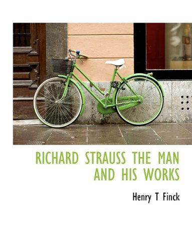 Cover for Henry T. Finck · Richard Strauss the Man and His Works (Paperback Book) (2009)