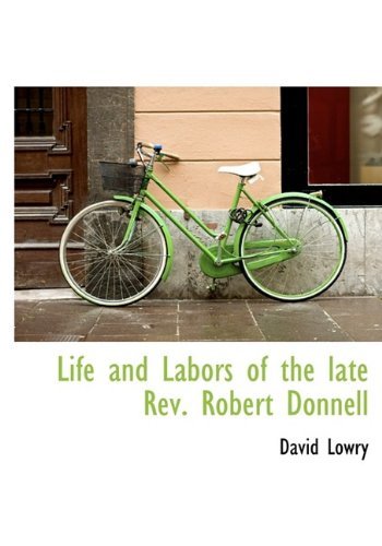 Cover for David Lowry · Life and Labors of the Late Rev. Robert Donnell (Inbunden Bok) (2009)