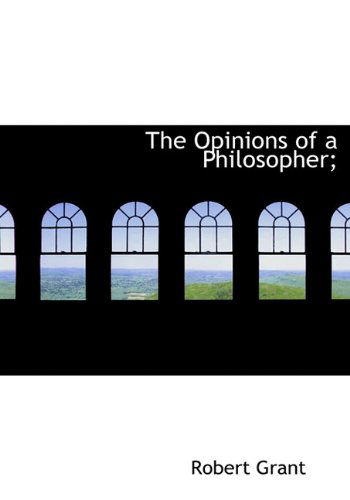 Cover for Robert Grant · The Opinions of a Philosopher; (Hardcover Book) (2009)