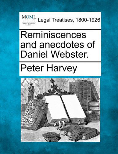 Cover for Peter Harvey · Reminiscences and Anecdotes of Daniel Webster. (Paperback Book) (2010)