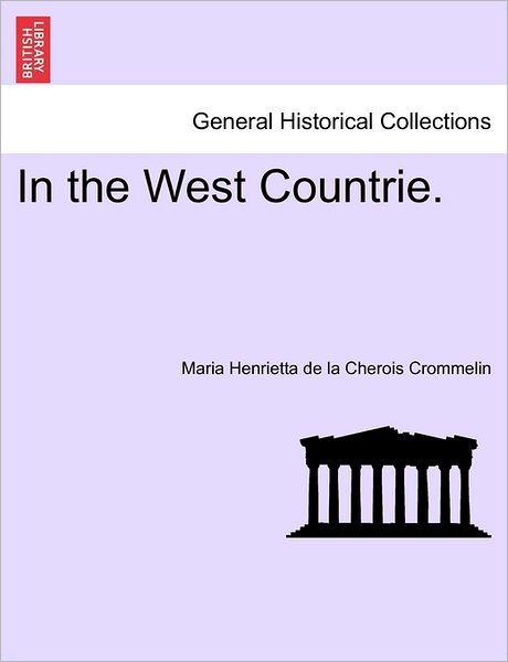 Cover for Maria Henrietta De La Cherois Crommelin · In the West Countrie. (Paperback Book) (2011)
