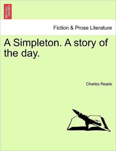 Cover for Charles Reade · A Simpleton. a Story of the Day. (Pocketbok) (2011)