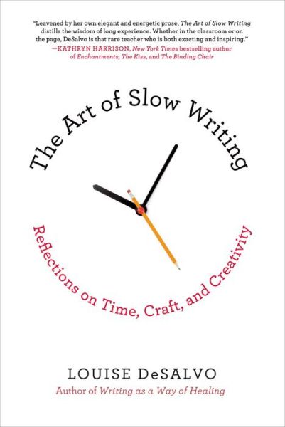 Cover for Louise DeSalvo · The Art of Slow Writing: Reflections on Time, Craft, and Creativity (Paperback Book) (2014)