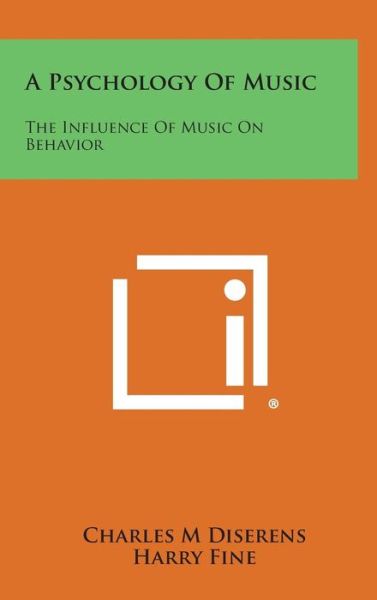 Cover for Charles M Diserens · A Psychology of Music: the Influence of Music on Behavior (Hardcover Book) (2013)