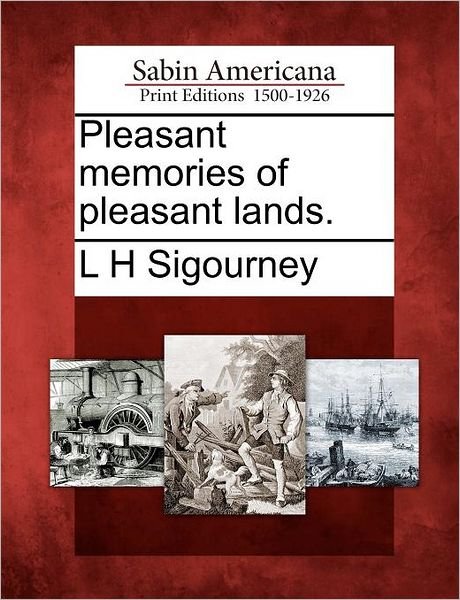 Cover for L H Sigourney · Pleasant Memories of Pleasant Lands. (Paperback Bog) (2012)