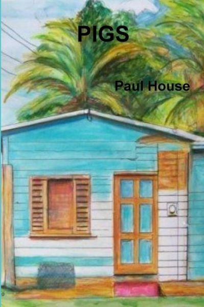 Cover for Paul House · Pigs (Paperback Book) (2014)