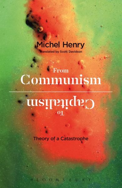 Cover for Michel Henry · From Communism to Capitalism: Theory of a Catastrophe (Paperback Book) (2017)