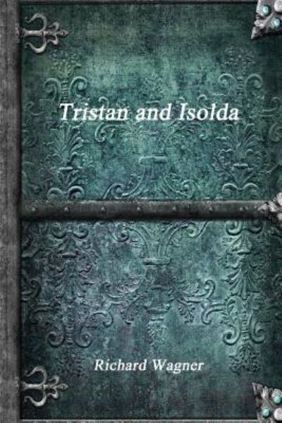 Cover for Richard Wagner · Tristan and Isolda (Taschenbuch) (2016)