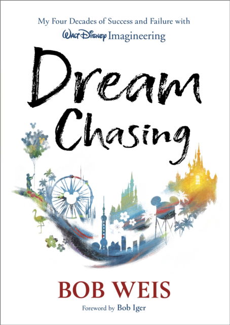 Cover for Bob Weis · Dream Chasing: My Four Decades of Success and Failure with Walt Disney Imagineering (Hardcover Book) (2024)