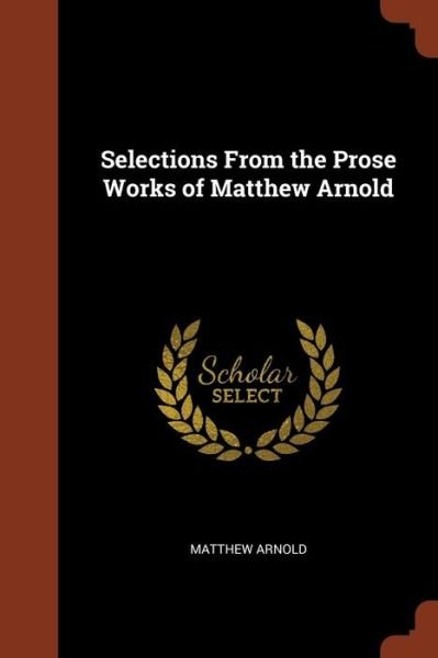 Cover for Matthew Arnold · Selections from the Prose Works of Matthew Arnold (Paperback Book) (2017)