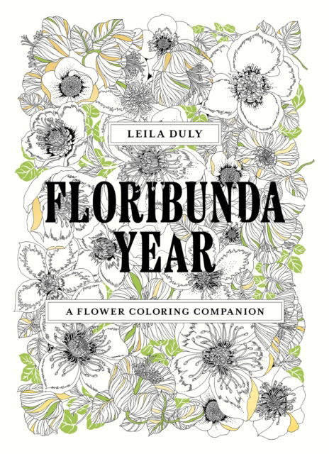 Floribunda Year : A Flower Colouring Companion - Leila Duly - Kirjat - Orion - 9781399622035 - tiistai 21. toukokuuta 2024