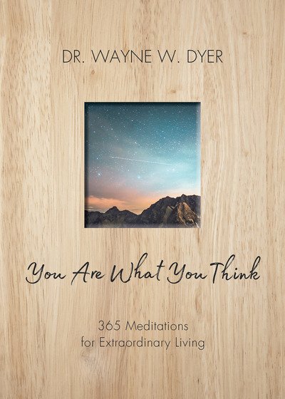 Cover for Wayne Dyer · You Are What You Think: 365 Meditations for Extraordinary Living (Paperback Book) (2018)