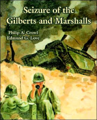 Seizure of the Gilberts and Marshalls - Philip A Crowl - Livros - University Press of the Pacific - 9781410220035 - 27 de janeiro de 2005